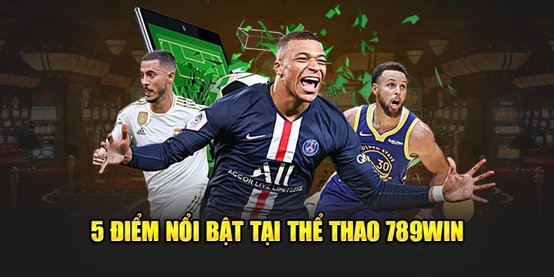 5 điểm nổi bật tại thể thao 789win