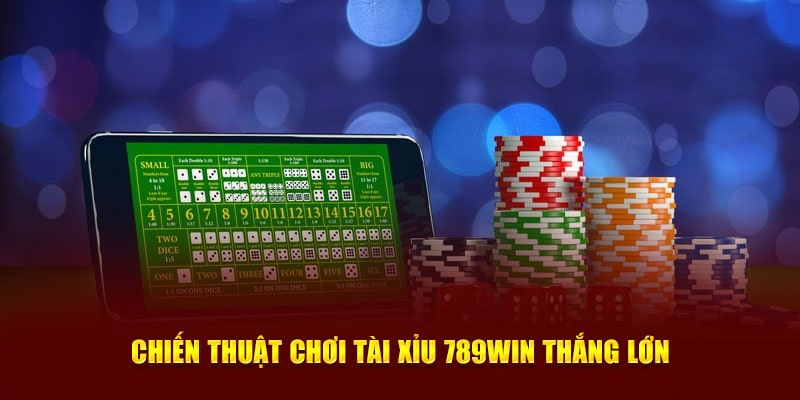 Chiến thuật chơi tài xỉu 789Win