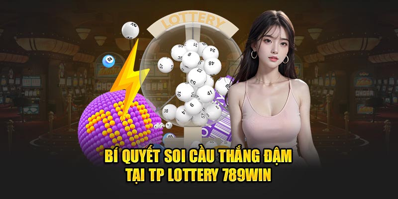 Bí quyết soi cầu TP Lottery 789Win