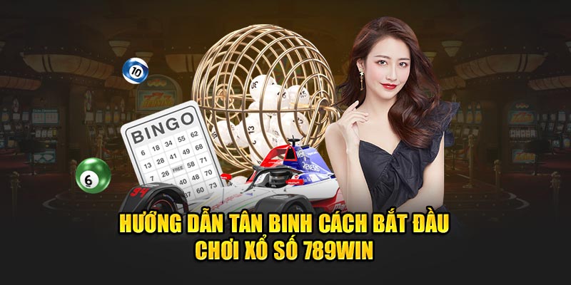 Hướng dẫn chơi xổ số 789Win