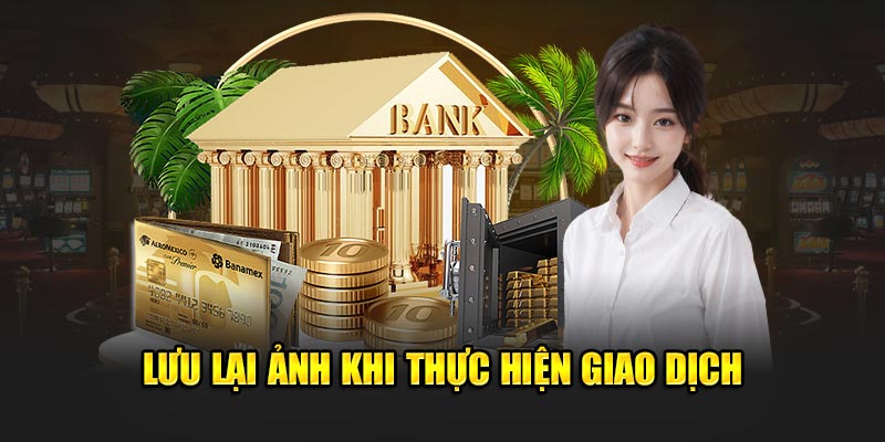 Lưu lại ảnh khi thực hiện giao dịch nạp tiền 789win