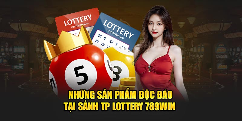 Những sản phẩm độc đáo TP Lottery 789Win