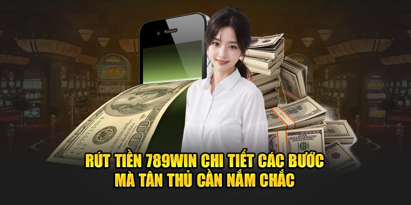 Rút tiền 789Win