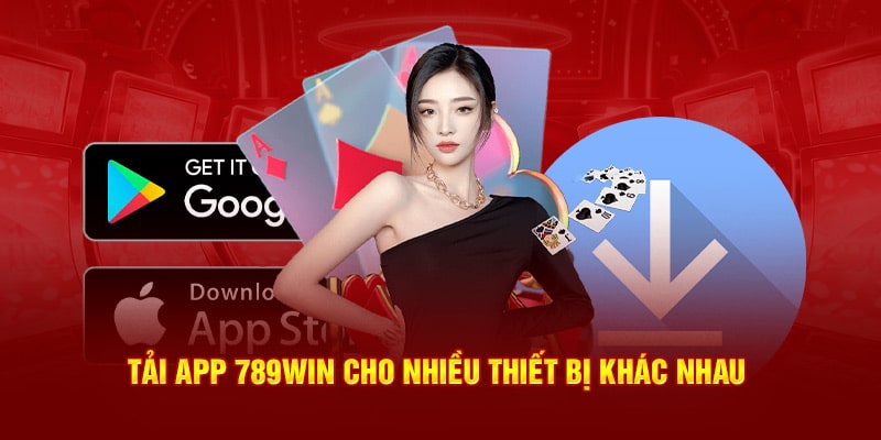 Hướng dẫn tải app 789win cho nhiều thiết bị