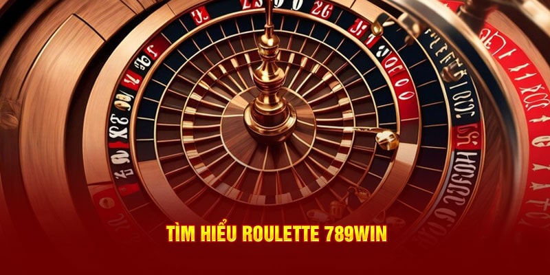 Tìm hiểu Roulette 789Win