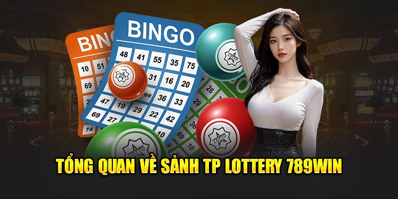 Tổng quan về sảnh TP Lottery 789Win