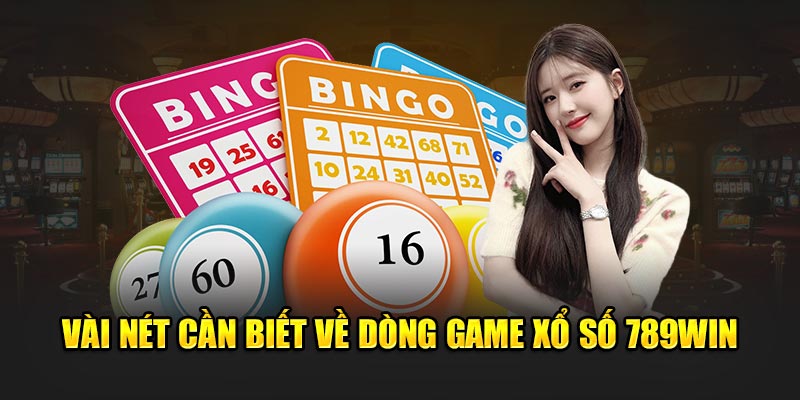 Giới thiệu dòng game xổ số 789Win