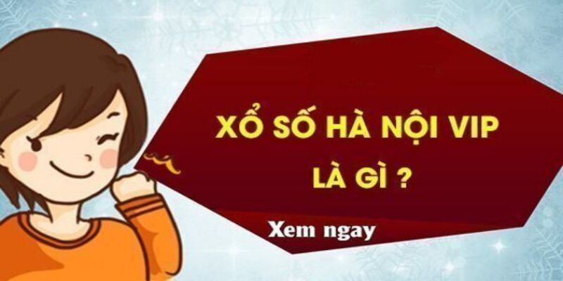 Giới thiệu về xổ số Hà Nội Vip