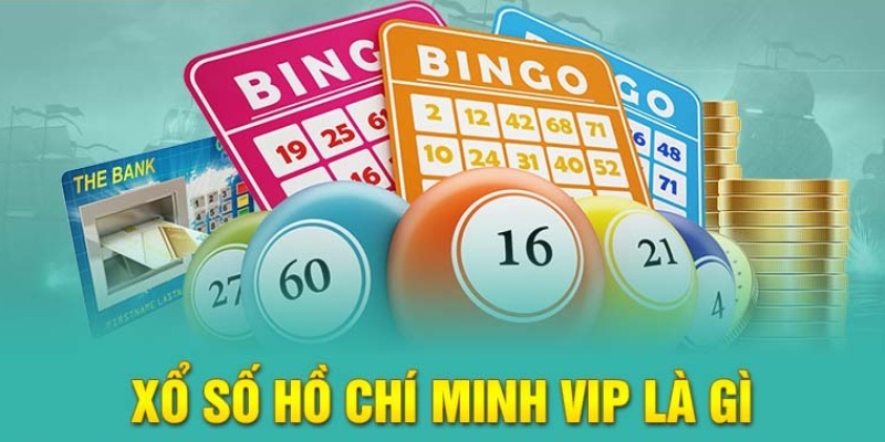 Giới thiệu xổ số Hồ Chí Minh Vip